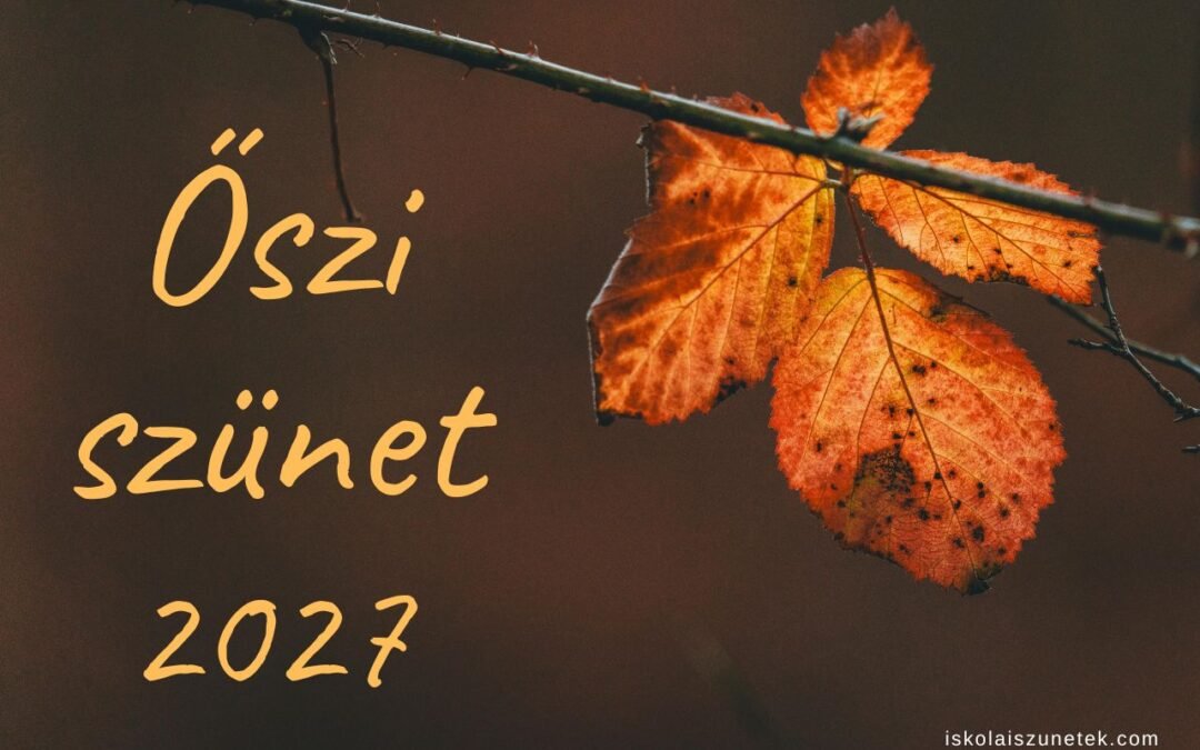 Mikor lesz az őszi szünet 2027-ben?