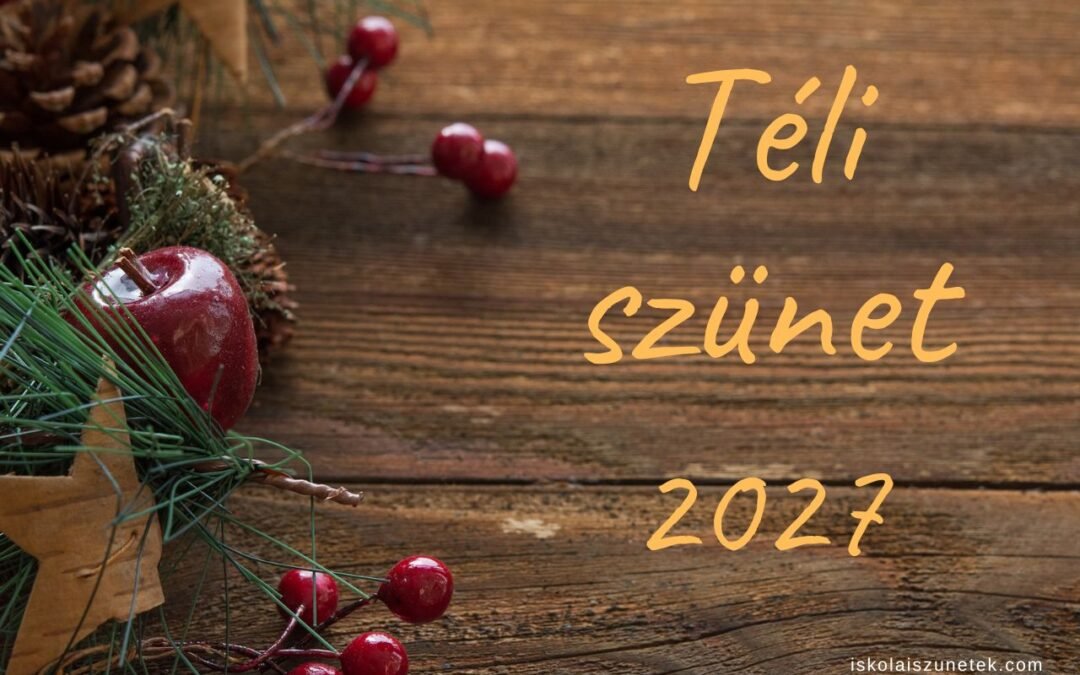 Mikor lesz a téli szünet 2027-ben?